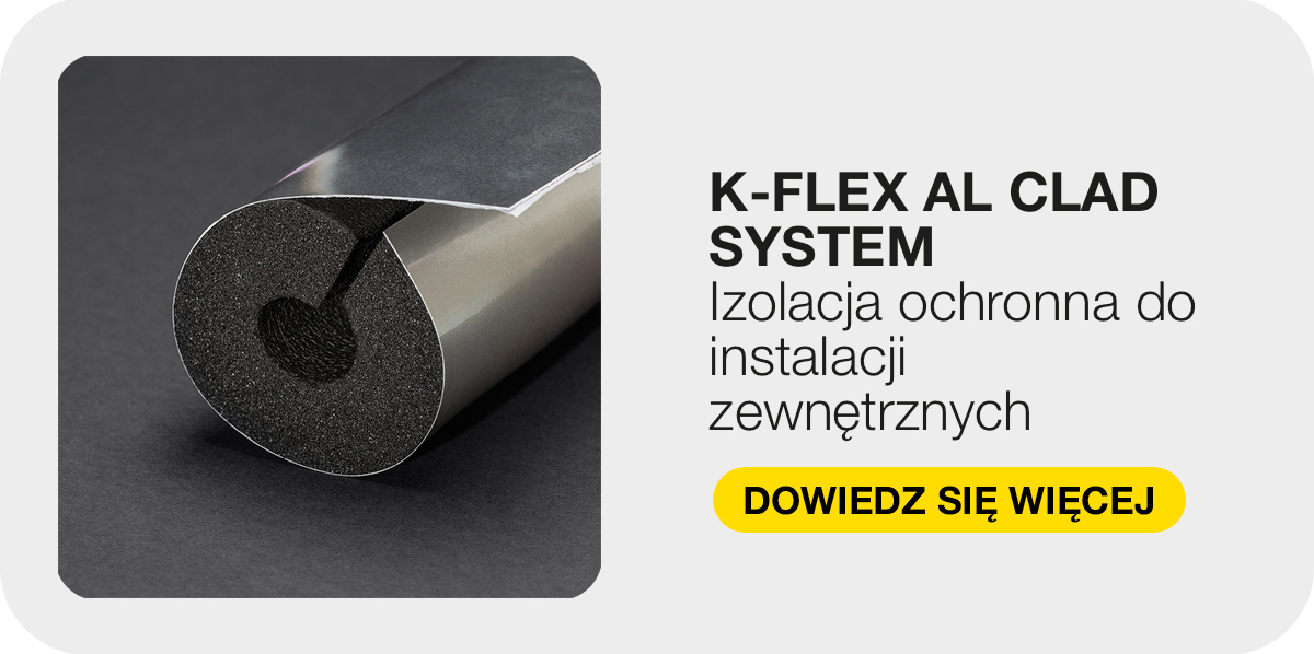 K-FLEX AL CLAD SYSTEM. Izolacja ochronna do instalacji zewnętrznych. DOWIEDZ SIĘ WIĘCEJ
