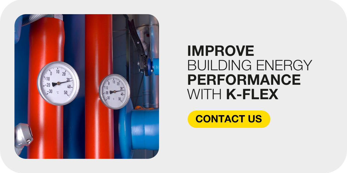 K-FLEX call to action promoting improved building energy performance beside insulated pipes and gauges.