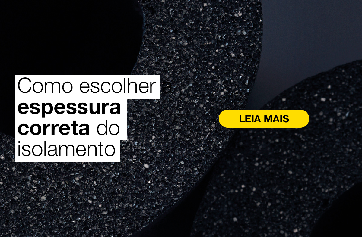 Banner K-FLEX para ler mais sobre a espessura correta do isolamento.